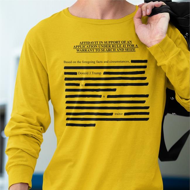 Trump Affidavit Affidavit In Support Of An Application Under Rule 41 For A Warrant To Search And Seize T Shirts