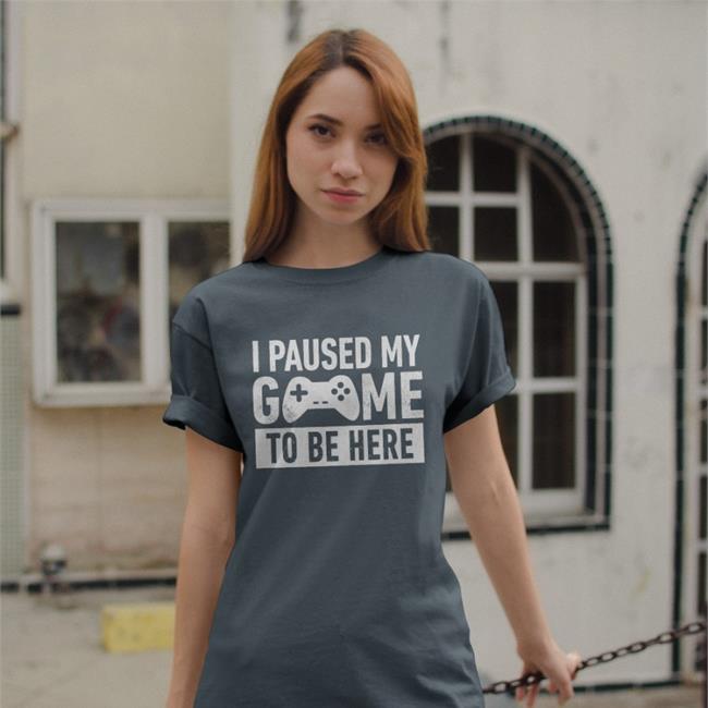 I Paused My Game To Be Here Shirt White