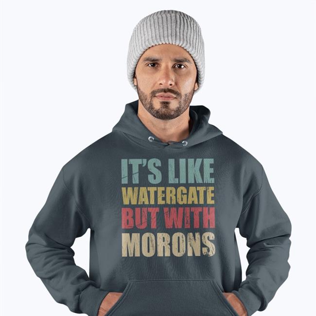 It's Like Watergate But With Morons T Shirt donald trump