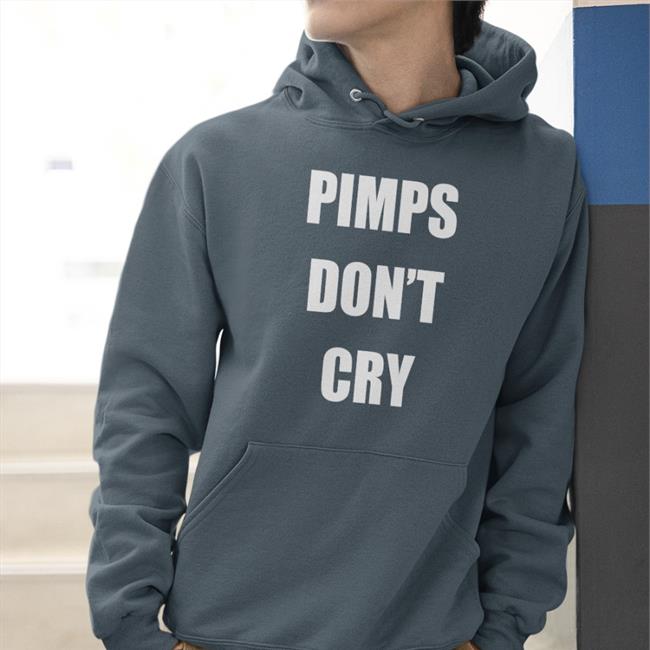 Pimps Don't Cry Sweatshirt