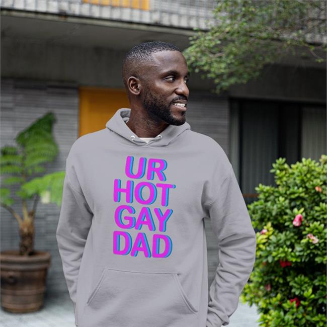 Ur Hot Gay Dad T Shirt