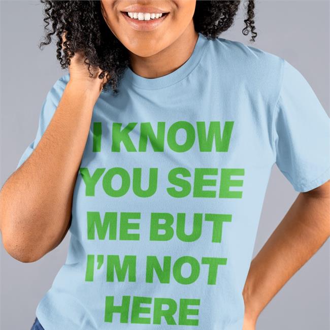 I Know You See Me But I'm Not Here Leave A Message Long Sleeve T Shirt Ciera Rogers Shopbabes Merch