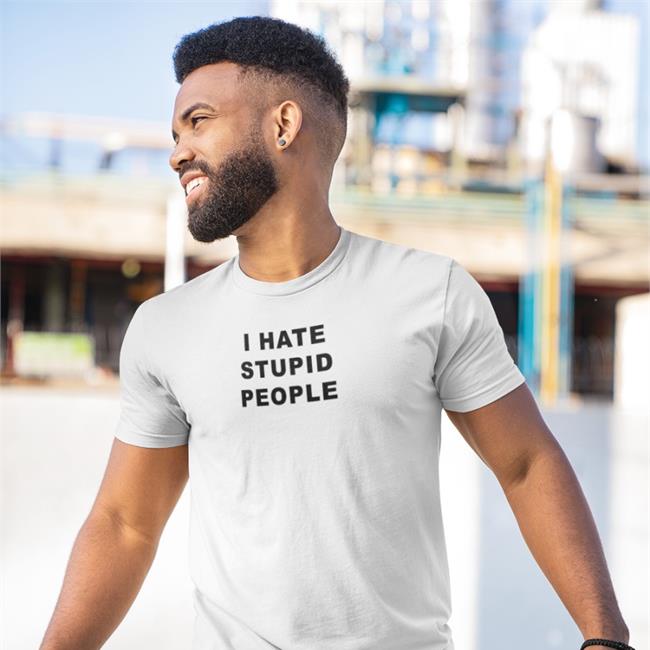 I Hate Stupid People T Shirt