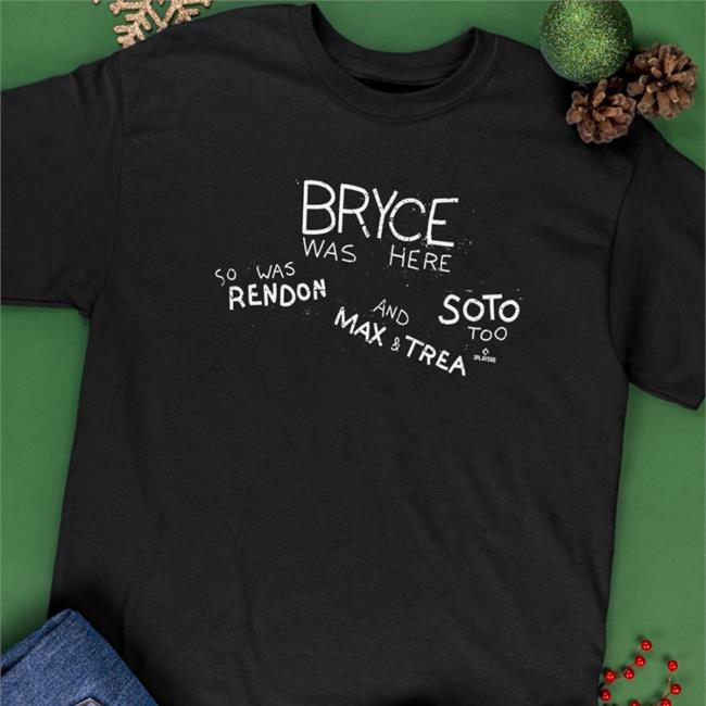 Bryce Was Here So Was Rendon And Max & Trea Soto Too Shirt Red