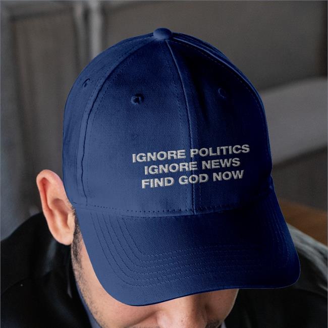 Ignore Politics Ignore News Find God Now Tee Shirt Declining World Merch Elena Omnialnchristo