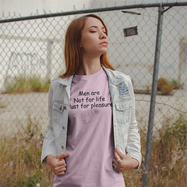 Men Are Not For Life Just For Pleasure T-Shirt Shirts That Go Hard