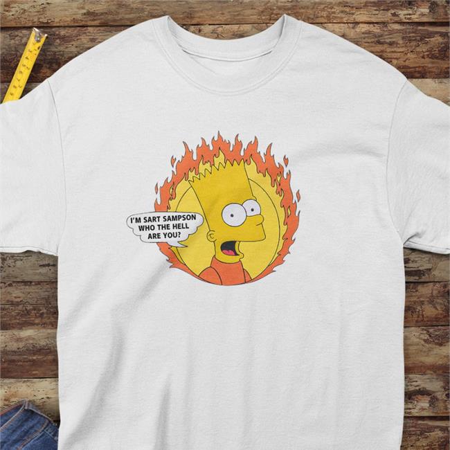 The Simpsons I'm Sart Sampson Who The Hell Are You Tee Shirt Poorly Translated Shirts Bart Simpson