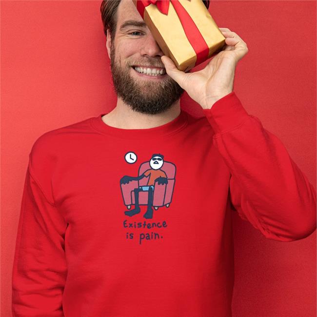 Existence Is Pain Shirts