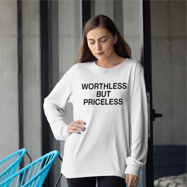 Worthless But Priceless T Shirt