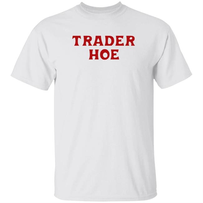 Trader Hoe T Shirt Edmthotiana