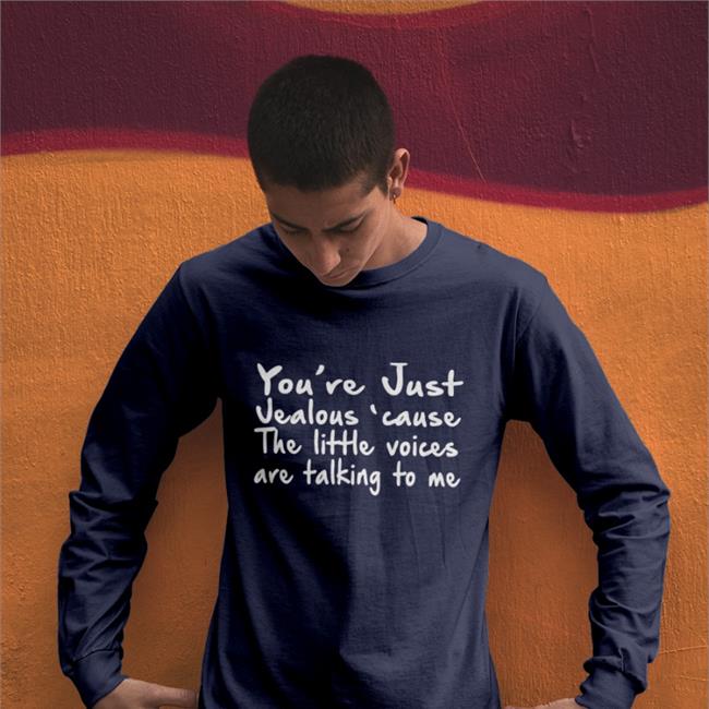 You're Just Jealous' Cause The Little Voices Are Talking To Me Hooded Sweatshirt