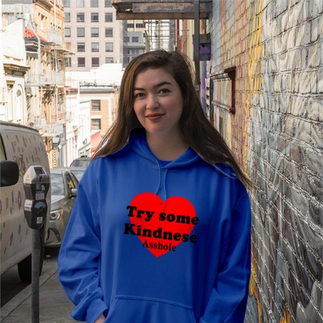 Try some Kindnese Asshole T Shirt