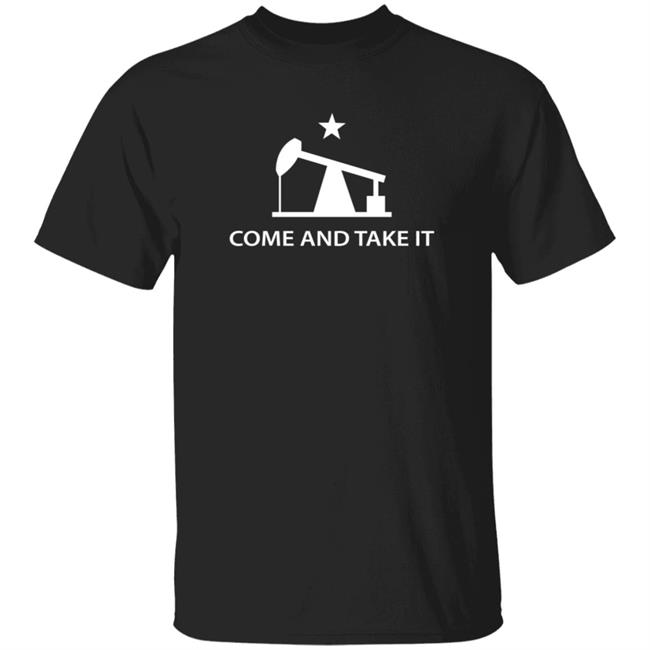 Gamblin' Gauchos Pumpjack Come And Take It T Shirt The Rob Breaux Sheaux