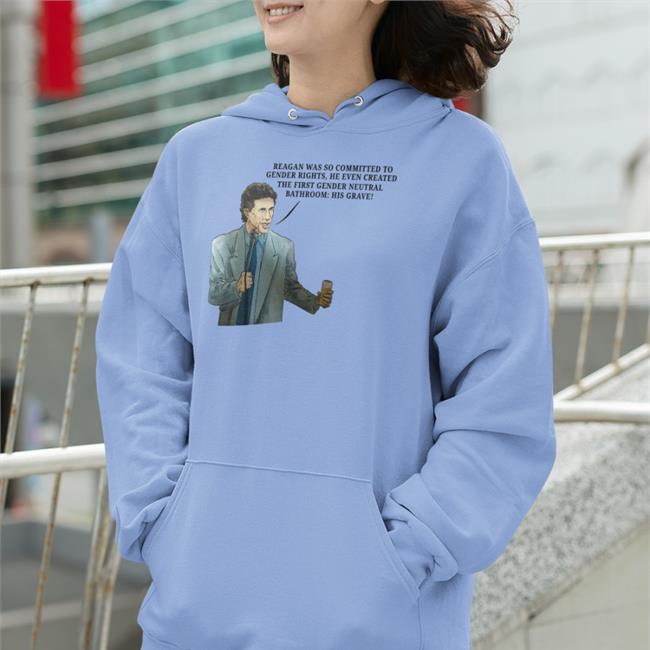Shirts That Go Hard Reagan Was So Committed To Gender Rights He Even Created The First Gender Neutral Bathroom His Grave T Shirt