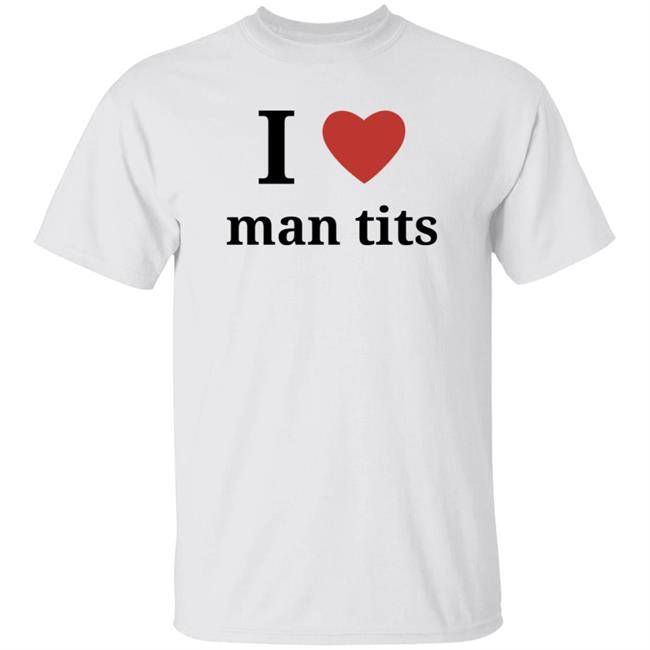 Gallery Coolbluegaby Shirt, I Love Man Tits Shirt