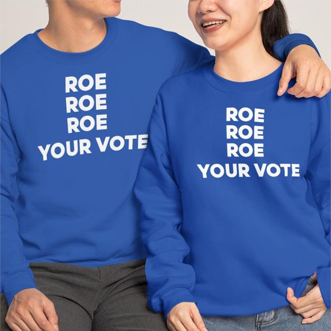 Roe Roe Roe Your Vote Hoodie Biden