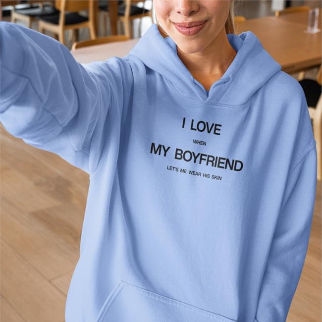 I Love When My Boyfriend Let's Me Wear His Skin T Shirts Threads By Tie Merch
