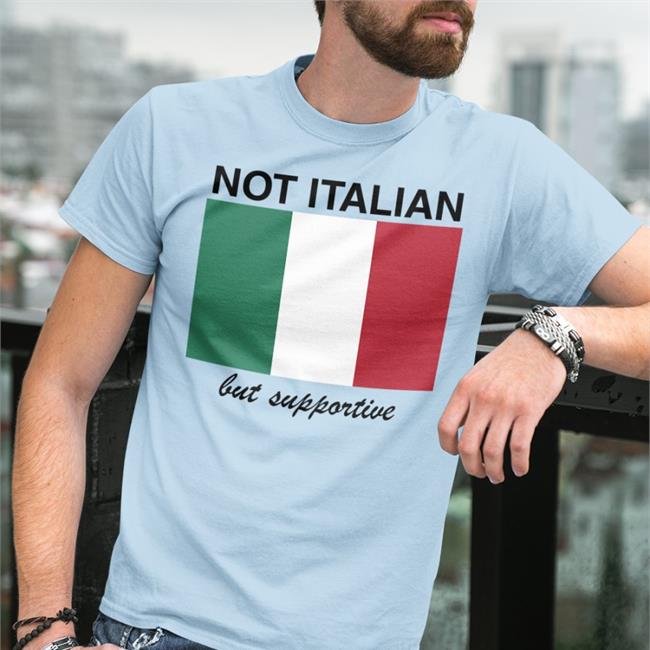 Vivian Le Not Italian But Supportive T Shirt Shithead Steve Merch
