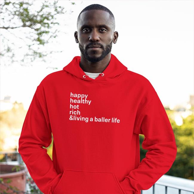 Sarah Spain Happy Healthy Hot Rich & Living A Baller Life Shirt