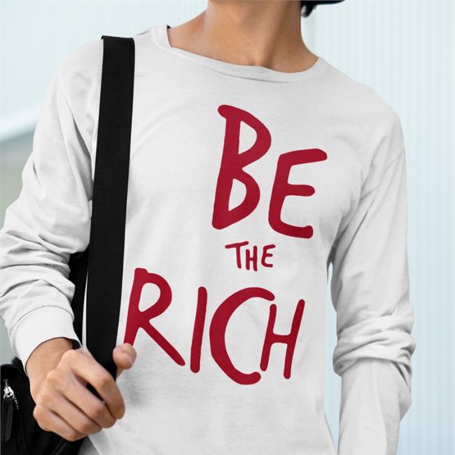 Shirts That Go Hard Be The Rich Hoodies Chudsoftiktok