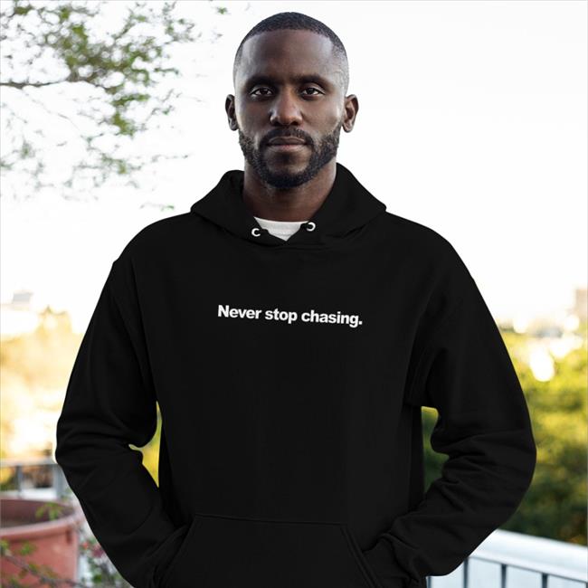 Never Stop Chasing Tee