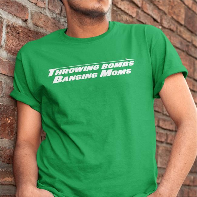 Barstool Sports Store Throwing Bombs Banging Moms T Shirt
