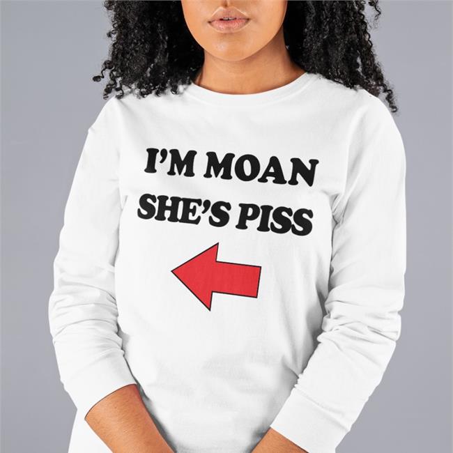 I'm Moan She's Piss T Shirt White