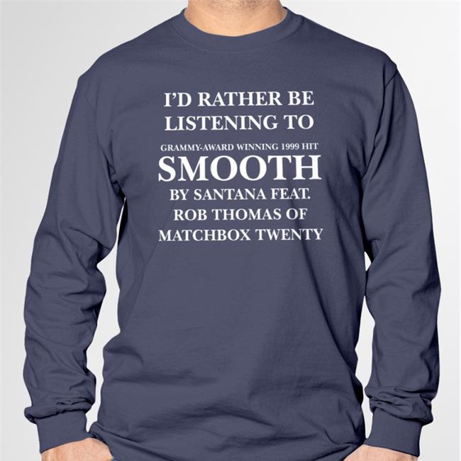 Weird Thrift Store Shirts I'd Rather Be Listening To Smooth By Santana Feat Hoodie