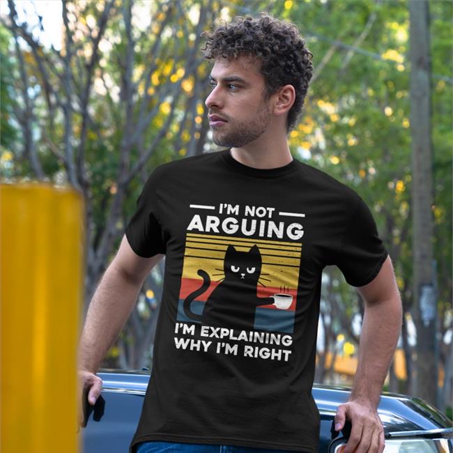 I'm Not Arguing Im Explaining Why I'm Right T Shirt TG22110