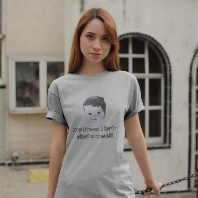 Shirts That Go Hard Methinks I Hath Shat Myself Shirt