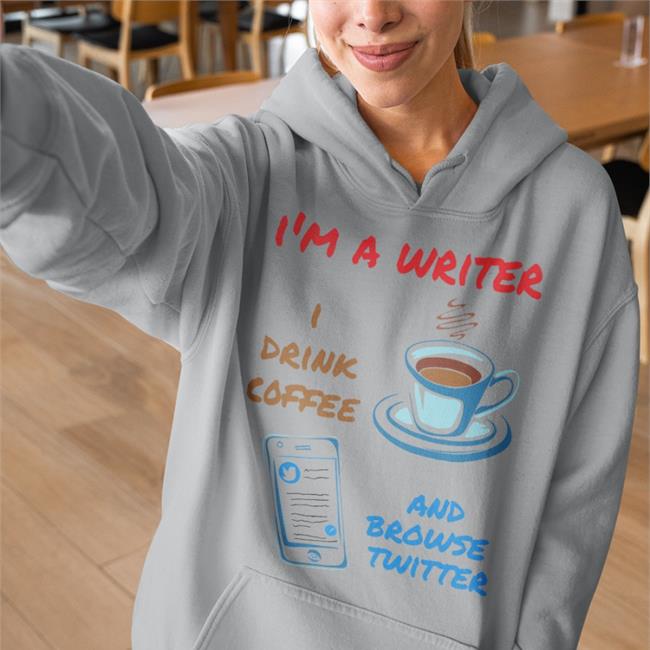 I'm A Writer I Drink Coffee And Browse Twitter Sweatshirt My Store C7ee69 Merch Jlpatrickriley