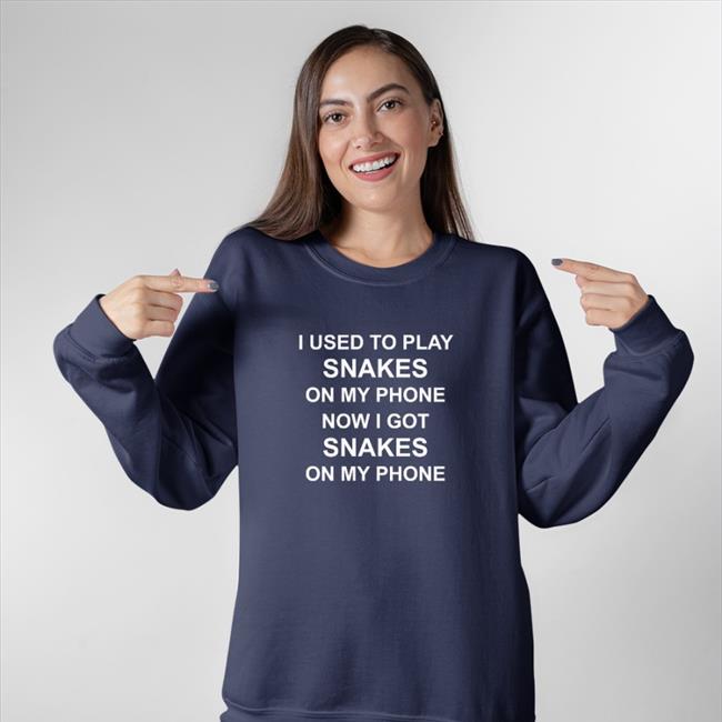 I Used To Play Snakes On My Phone Now I Got Snakes On My Phone T Shirt