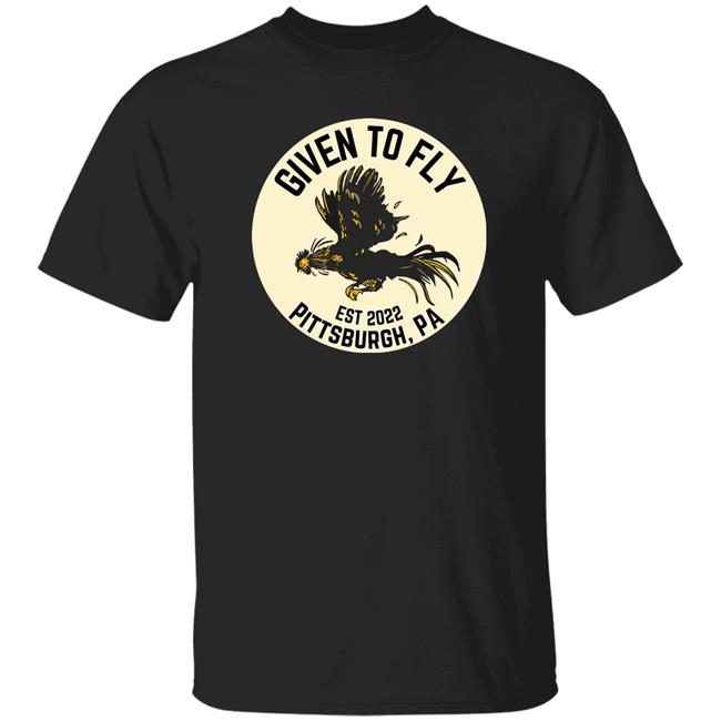 Given To Fly Est 2022 Pittsburgh PA Shirt Troy Beck Federal Galley