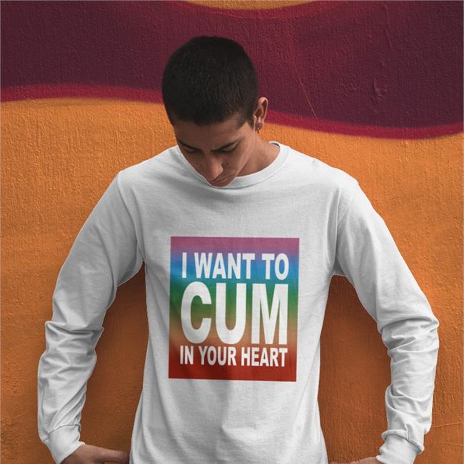 Shirts That Go Hard Merch I Want To Cum In Your Heart Tees Teebubbles Shop