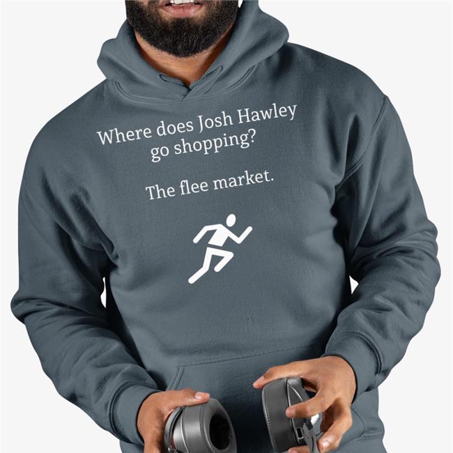 Where Does Josh Hawley Go Shopping The Flee Market Tee Shirt