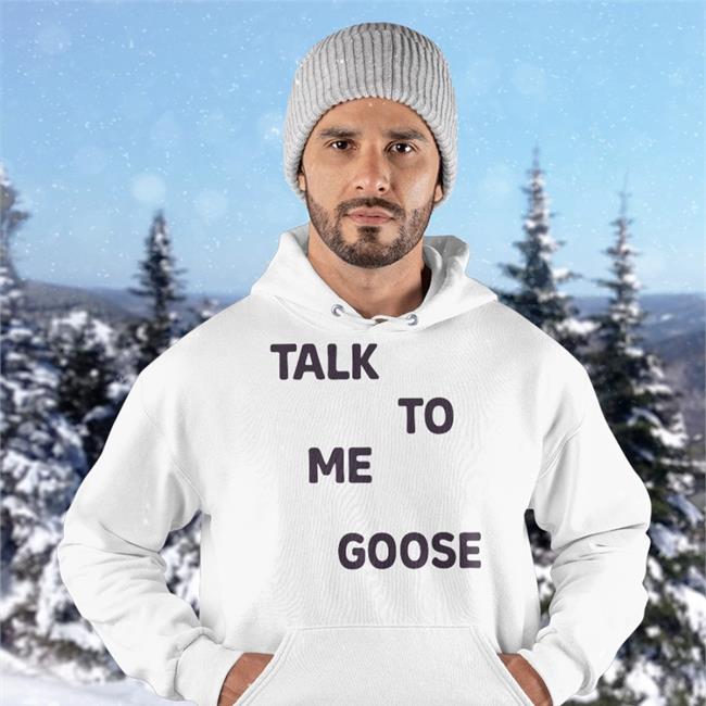 Talk To Me Goose Hoodie Kyle Brandt