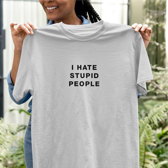 I Hate Stupid People Sweatshirt Susu