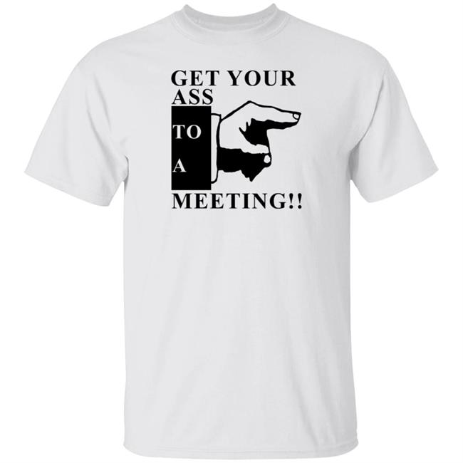 Get Your Ass To A Meeting Shirt Bob Marley Quotes