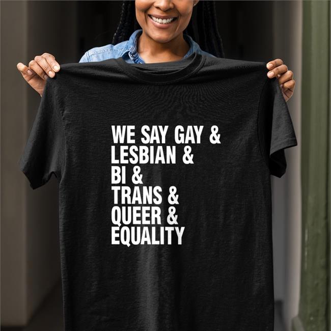 We Say Gay & Lesbian & Bi & Trans & Queer & Equality Hooded Sweatshirt Seattle Storm Merch