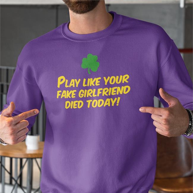 Play Like Your Fake Girlfriend Died Today Hooded