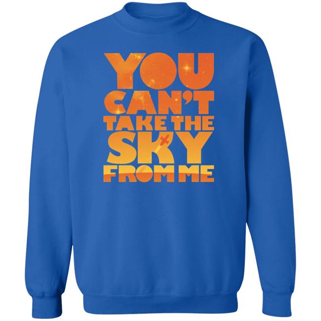 You Can't Take The Sky From Me Shirt Sonny Rhodes