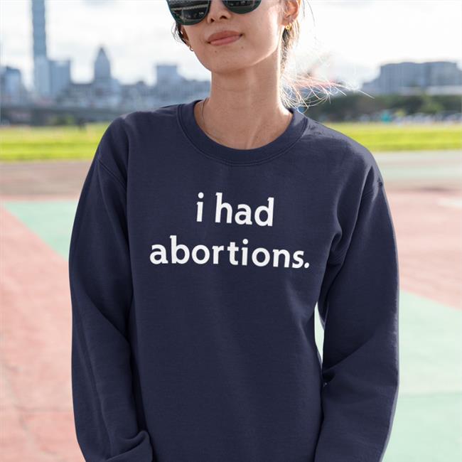 I Had Abortions Hoodie Jennifer Driver