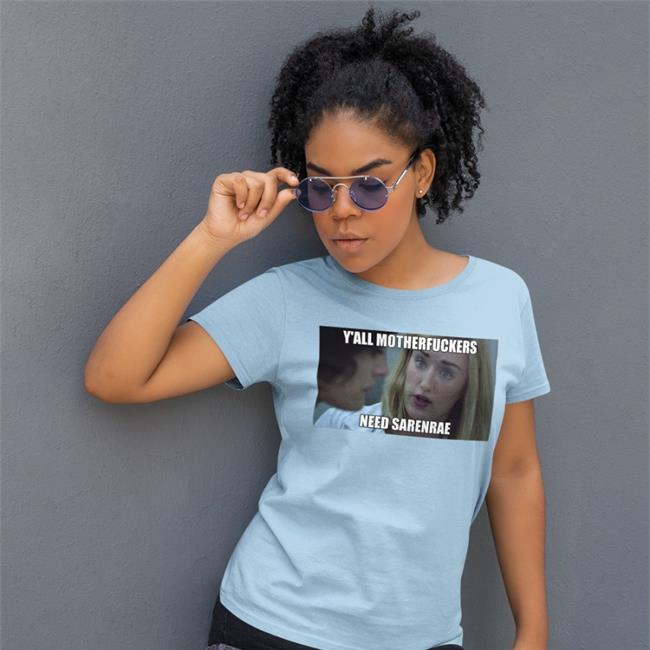 Y'all Motherfuckers Need Sarenrae T Shirt White