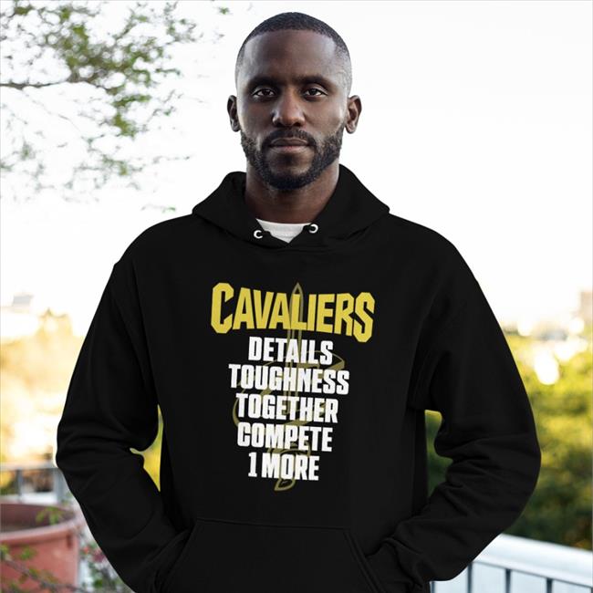 Cavaliers Details Toughness Together Compete 1 More Shirt Cavaliers Nation Cleveland Cavaliers We Are Cavs Nation