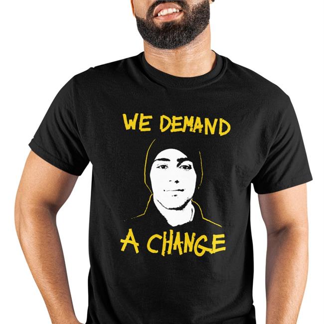 We Demand a Change Tee Shirt