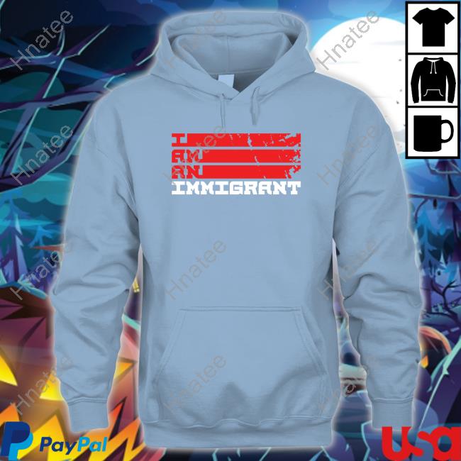 I Am An Immigrant Tee Shirt