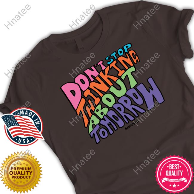 Official Don't Stop Thinking About Tomorrow Tee Shirt