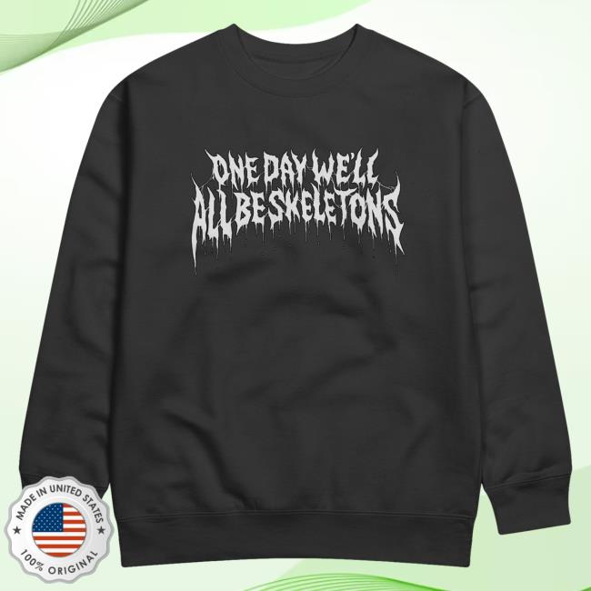 Official Beautiful Bastard Merch Store Beautiful Bastard One Day We'll All Be Skeletons - Hooded Sweatshirt