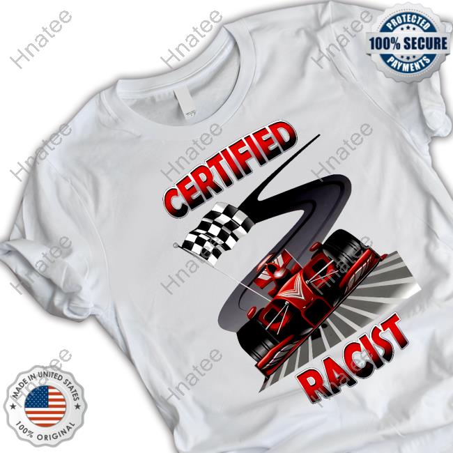 256GBMemes Certified Racist Shirts