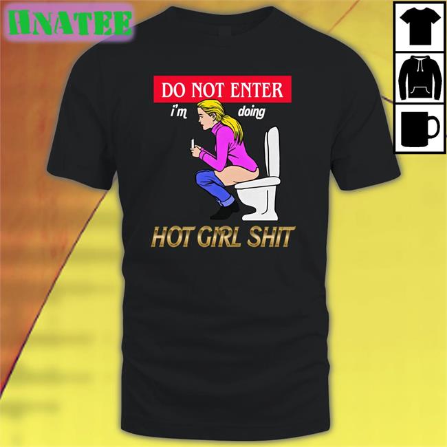 Do Not Enter Hot Girl Shit Tee